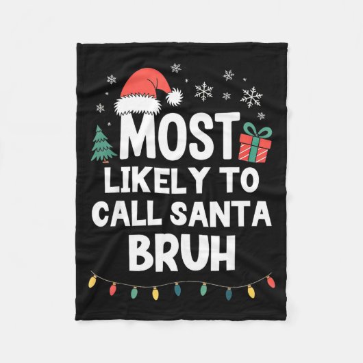 Most Likely To Call Santa Bruh Christmas Funny Xma Fleece Deken (Voorkant)