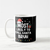 Most Likely To Call Santa Bruh Christmas Funny Xma Koffiemok (Links)