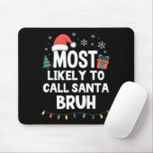 Most Likely To Call Santa Bruh Christmas Funny Xma Muismat (Met muis)