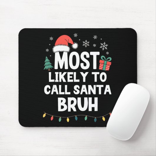 Most Likely To Call Santa Bruh Christmas Funny Xma Muismat (Met muis)