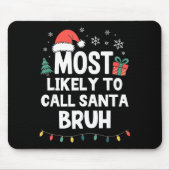 Most Likely To Call Santa Bruh Christmas Funny Xma Muismat (Voorkant)