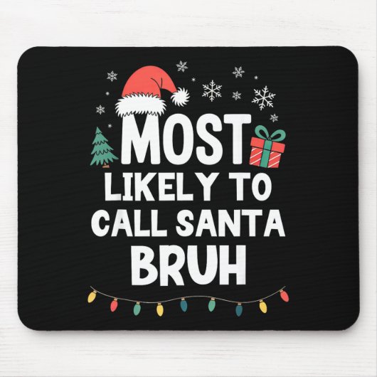 Most Likely To Call Santa Bruh Christmas Funny Xma Muismat (Voorkant)