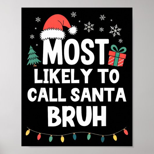 Most Likely To Call Santa Bruh Christmas Funny Xma Poster (Voorkant)