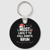 Most Likely To Call Santa Bruh Christmas Funny Xma Sleutelhanger (Voorkant)