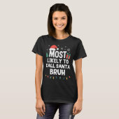 Most Likely To Call Santa Bruh Christmas Funny Xma T-shirt (Voorkant volledig)