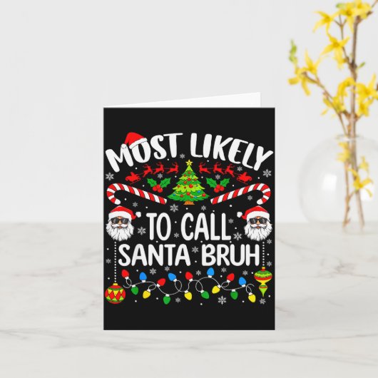 Most Likely To Call Santa Bruh Christmas Matching  Kaart (Gele Bloem)