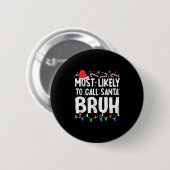 Most Likely To Call Santa Bruh Christmas Matching Ronde Button 5,7 Cm (Voorkant /achterkant)
