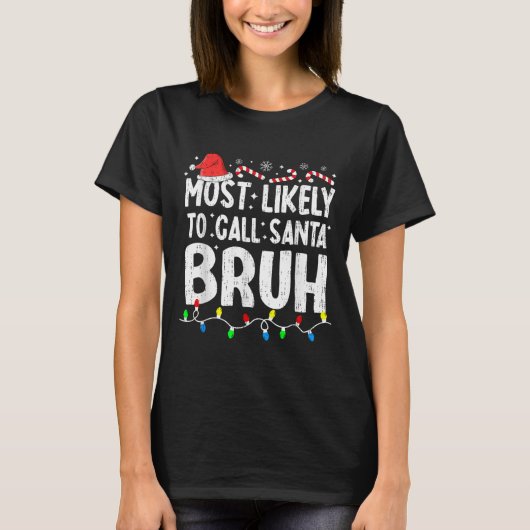 Most Likely To Call Santa Bruh Christmas Matching  T-shirt (Voorkant)