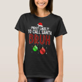 Most Likely To Call Santa Bruh Christmas Matching T-shirt (Voorkant)