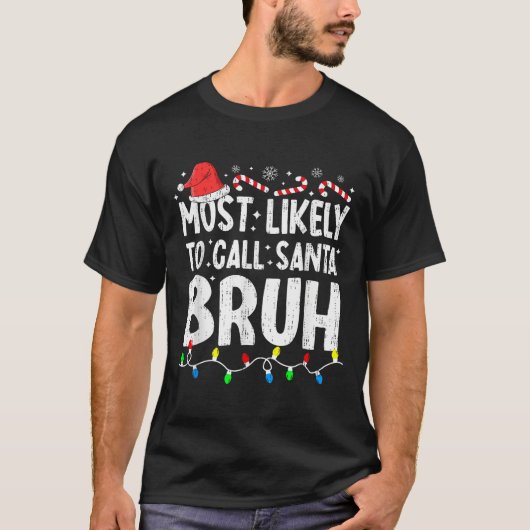 Most Likely To Call Santa Bruh Christmas Matching T-shirt (Voorkant)