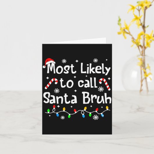 Most Likely To Call Santa Bruh Family Christmas Ma Kaart (Gele Bloem)