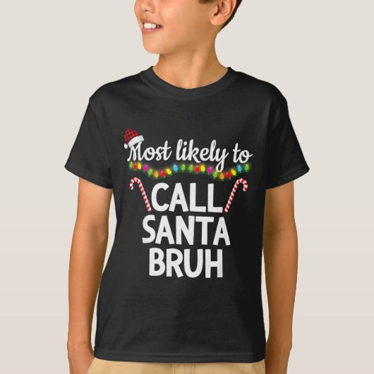 Most Likely To Call Santa Bruh Funny Christmas Paj T-shirt (Voorkant)