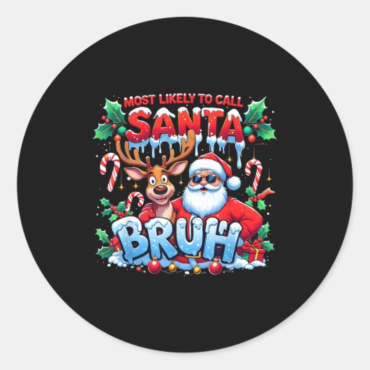 Most Likely To Call Santa Bruh Funny Christmas  Ronde Sticker (Voorkant)