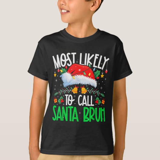 Most Likely To Call Santa Bruh Funny Matching Xmas T-shirt (Voorkant)