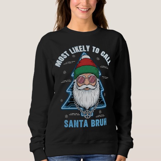 Most Likely To Call Santa Bruh Hipster Christmas Trui (Voorkant)