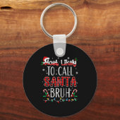 Most Likely To Call Santa Bruh Matching Family Paj Sleutelhanger (Voorkant)