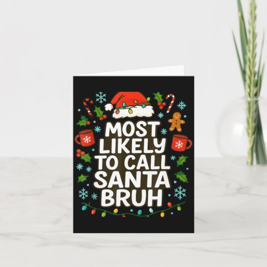 Most Likely To Call Santa Bruh Xmas Funny Family G Kaart (Voorkant)