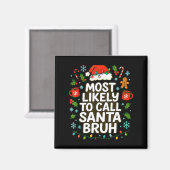 Most Likely To Call Santa Bruh Xmas Funny Family G Magneet (Voorkant / Achterkant)