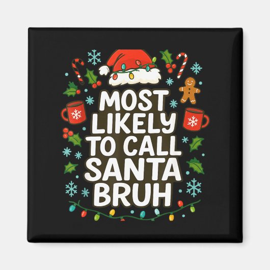Most Likely To Call Santa Bruh Xmas Funny Family G Magneet (Voorkant)