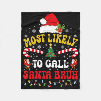 Most Likely To Call Santa Bruh Xmas Funny Matching Fleece Deken