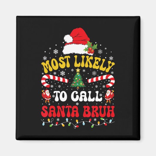 Most Likely To Call Santa Bruh Xmas Funny Matching Magneet (Voorkant)