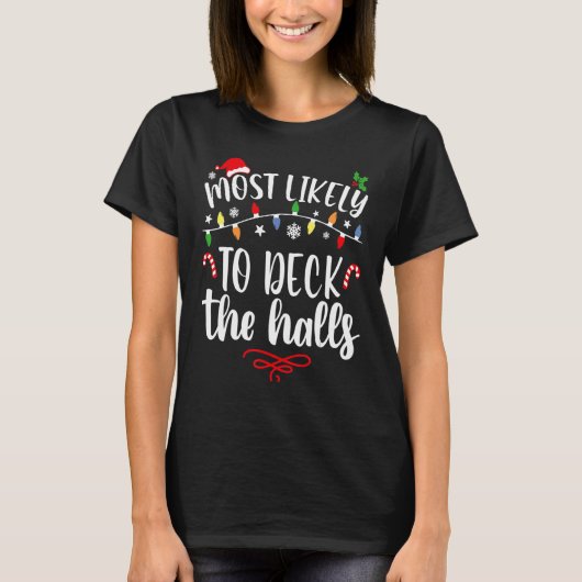 Most Likely To Christmas Deck The Halls Family Chr T-shirt (Voorkant)