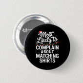 Most Likely To Complain About Matching Funny Xmas  Ronde Button 5,7 Cm (Voorkant /achterkant)
