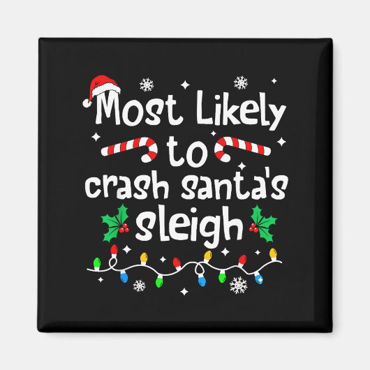 Most Likely To Crash Santas Sleigh C-hristmas Matc Magneet (Voorkant)