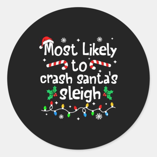 Most Likely To Crash Santas Sleigh C-hristmas Matc Ronde Sticker (Voorkant)