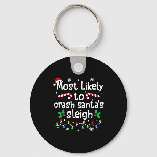 Most Likely To Crash Santas Sleigh C-hristmas Matc Sleutelhanger (Voorkant)