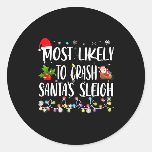 Most Likely To Crash Santas Sleigh Funny Family Ch Ronde Sticker (Voorkant)