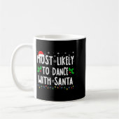 Most Likely To Dance With Santa Family Matching Ch Koffiemok (Links)