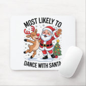Most Likely To Dance With Santa Funny Christmas De Muismat (Met muis)