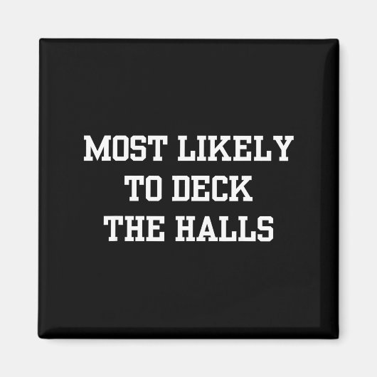 Most Likely To Deck The Halls Christmas Funny  Magneet (Voorkant)