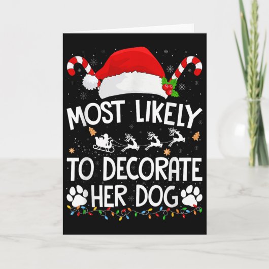 Most Likely To Decorate Her Dog Christmas Pajamas  Kaart (Voorkant)