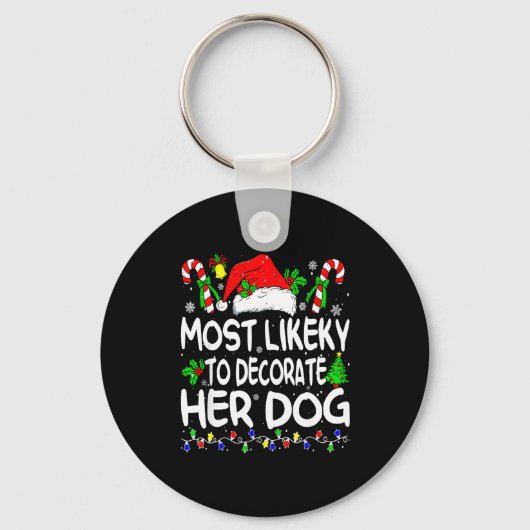 Most Likely To Decorate Her Dog Funny Family Chris Sleutelhanger (Voorkant)