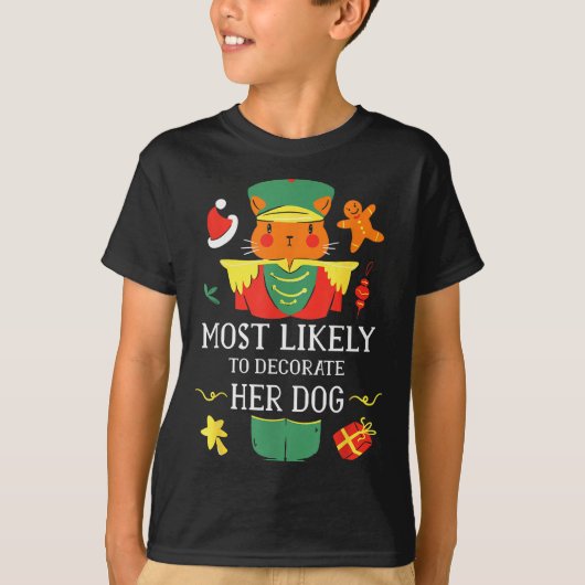 Most Likely To Decorate Her Dog Nutcracker Christm T-shirt (Voorkant)