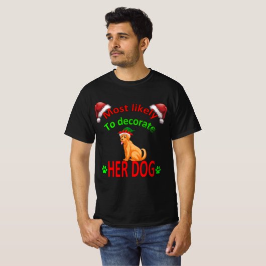 most likely to decorate her dog t-shirt (Voorkant volledig)