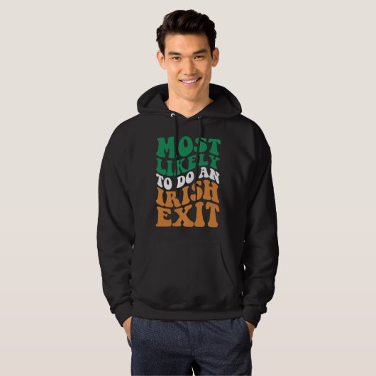 Most Likely To Do An Irish Exit  Apparel Groovy Hoodie (Voorkant volledig)