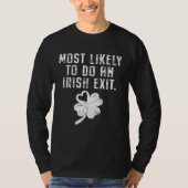 Most Likely To Do An Irish Exit Funny St Patricks  T-shirt (Voorkant)