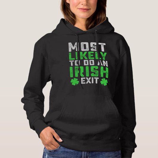 Most Likely To Do An Irish Exit  St Patrick's Day Hoodie (Voorkant)