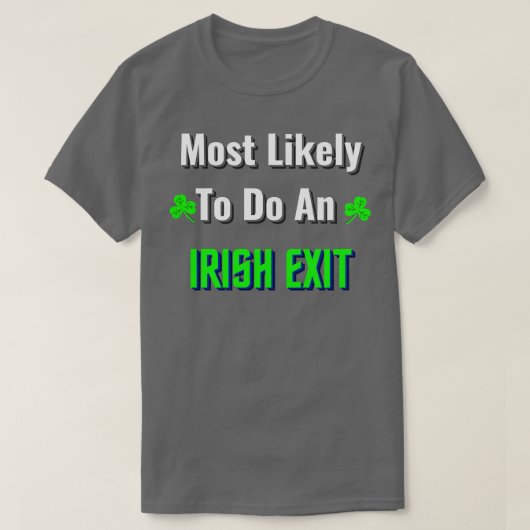 most likely to do an irish exit t-shirt (Design voorkant)