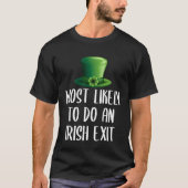 Most Likely To Do An Irish Exit T-shirt (Voorkant)