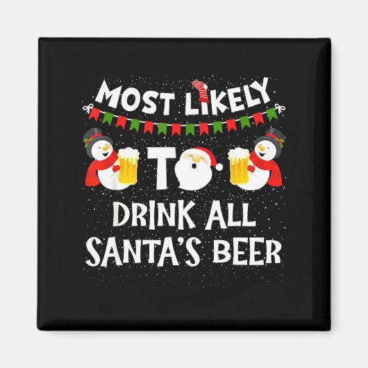 Most Likely To Drink All Santas Beer Funny Christm Magneet (Voorkant)