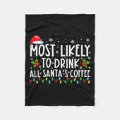 Most Likely To Drink All Santas Coffee Christmas Fleece Deken (Voorkant)