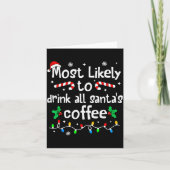 Most Likely To Drink All Santa's Coffee Christmas  Kaart (Voorkant)