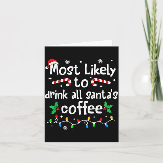 Most Likely To Drink All Santa's Coffee Christmas  Kaart (Voorkant)