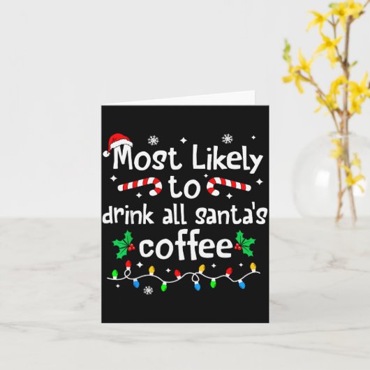 Most Likely To Drink All Santa's Coffee Christmas  Kaart (Gele Bloem)
