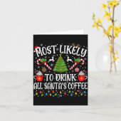 Most Likely To Drink All Santa's Coffee Christmas  Kaart (Gele Bloem)