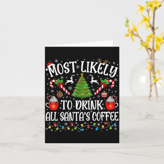 Most Likely To Drink All Santa's Coffee Christmas  Kaart (Gele Bloem)